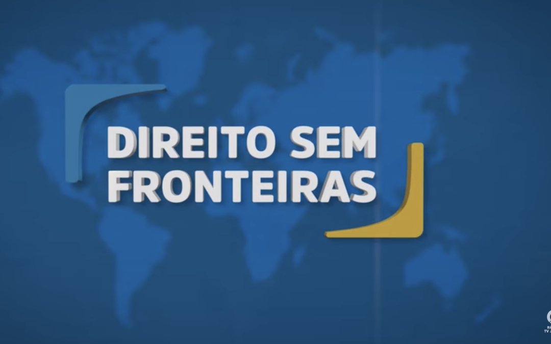 Interview “Law without borders“ Television of the Supreme Court of Brazil